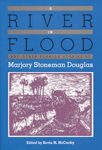 A River in Flood and Other Florida Stories by Marjory Stoneman Douglas