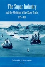 Cover of 'The Sugar Industry and the Abolition of Slave Trade, 1775-1810' 