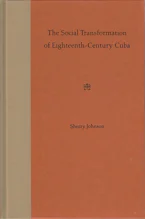 Cover of 'The Social Transformation of Eighteenth-Century Cuba' 