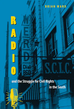 Civil Rights Radio Radio and the Struggle for Civil Rights in the South