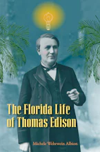 Cover of 'The Florida Life of Thomas Edison' by Michele Wehrwein Albion 