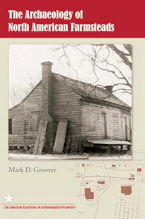 Cover of 'The Archaeology of North American Farmsteads' by Mark D. Groover 