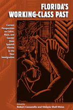 Cover of 'Floridas Working-Class Past' by Robert Cassanello and Melanie Shell-Weiss 