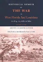 Historical Memoir of the War in West Florida and Louisiana in 1814-15