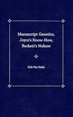 Manuscript Genetics, Joyces Know-How, Becketts Nohow