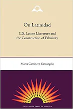 Cover of 'On Latinidad' by Marta Caminero-Santangelo 