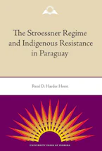 Cover of 'The Stroessner Regime and Indigenous Resistance in Paraguay' 