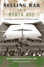 Cover of 'Selling War in a Media Age' by Kenneth Osgood and Andrew K. Frank 