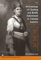 Cover of 'The Archaeology of Clothing and Bodily Adornment in Colonial America' 