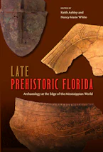 Cover of 'Late Prehistoric Florida' by Keith Ashley and Nancy Marie White 