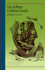 Cover of 'Time and Memory in Indigenous Amazonia' by Carlos Fausto and Michael Heckenberger 