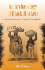 Cover of 'An Archaeology of Black Markets' by Mark W. Hauser 