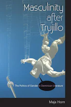 Cover of 'Masculinity after Trujillo' by Maja Horn 