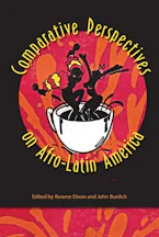 Cover of 'Comparative Perspectives on Afro-Latin America' by Kwame Dixon and John Burdick 