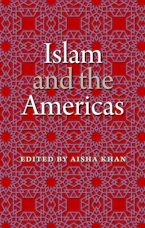 Cover of 'Islam and the Americas' by Aisha Khan 
