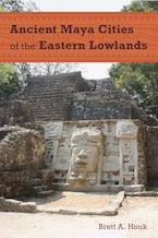Ancient Maya Cities of the Eastern Lowlands