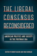 Cover of 'The Liberal Consensus Reconsidered' by Robert Mason and Iwan Morgan 