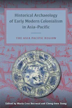 Cover of 'Historical Archaeology of Early Modern Colonialism in Asia-Pacific' by Maria Cruz Berrocal and Cheng-hwa Tsang 