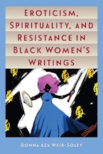 Eroticism, Spirituality, and Resistance in Black Womens Writings