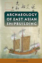 Cover of 'Archaeology of East Asian Shipbuilding' by Jun Kimura 