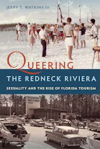 Cover of 'Queering the Redneck Riviera' by Jerry T. Watkins III 