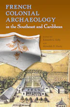 Cover of 'French Colonial Archaeology in the Southeast and Caribbean' by Kenneth G. Kelly and Meredith D. Hardy 