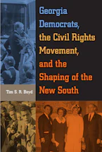 Cover of 'Georgia Democrats, the Civil Rights Movement, and the Shaping of the New South' by Tim S. R. Boyd 