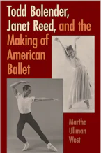 Todd Bolender, Janet Reed, and the Making of American Ballet