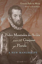 Cover of 'Pedro Menéndez de Avilés and the Conquest of Florida' by Gonzalo Solís de Merás 