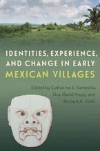 Cover of 'Identities, Experience, and Change in Early Mexican Villages' by Catharina E. Santasilia, Guy David Hepp and Richard A. Diehl 