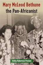 Cover of 'Mary McLeod Bethune the Pan-Africanist' by Ashley Robertson Preston 