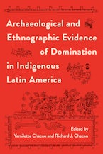 Archaeological and Ethnographic Evidence of Domination in Indigenous Latin America