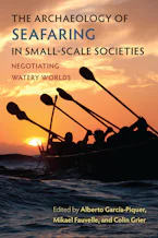 Cover of 'The Archaeology of Seafaring in Small-Scale Societies' by Alberto García-Piquer, Mikael Fauvelle and Colin Grier 