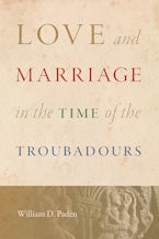 Love and Marriage in the Time of the Troubadours