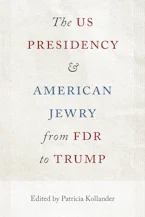 Cover of 'The US Presidency and American Jewry from FDR to Trump' by Patricia Kollander 