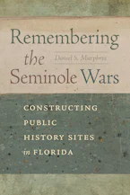 Cover of 'Remembering the Seminole Wars' by Daniel S. Murphree 