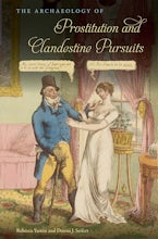 The Archaeology of Prostitution and Clandestine Pursuits