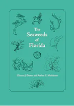 Cover of 'The Seaweeds of Florida' by Clinton J. Dawes and Arthur C. Mathieson 