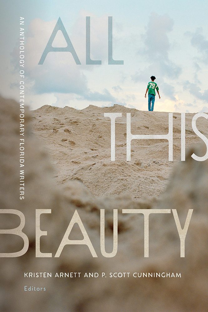 Book cover image of "All This Beauty" edited by Kristen Arnett and P. Scott Cunningham