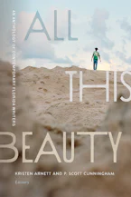 Cover of 'All This Beauty' by Kristen Arnett and P. Scott Cunningham 