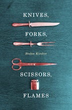 Knives, Forks, Scissors, Flames