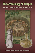 Cover of 'The Archaeology of Villages in Eastern North America' by Jennifer Birch and Victor D. Thompson  