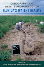 Cover of 'Iconography and Wetsite Archaeology of Florida’s Watery Realms' by Ryan Wheeler and Joanna Ostapkowicz 