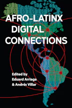 Cover of 'Afro-Latinx Digital Connections' by Eduard Arriaga and Andrés Villar 
