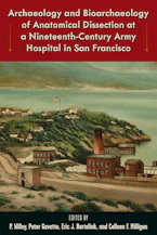 Archaeology and Bioarchaeology of Anatomical Dissection at a Nineteenth-Century Army Hospital in San Francisco