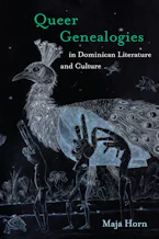 Cover of 'Queer Genealogies in Dominican Literature and Culture' by Maja Horn 