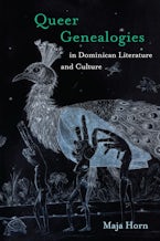 Queer Genealogies in Dominican Literature and Culture
