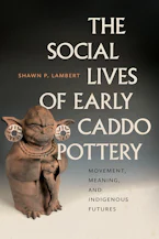 Cover of 'The Social Lives of Early Caddo Pottery' by Shawn P. Lambert 
