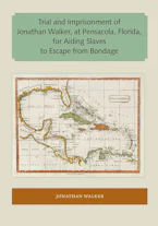 Cover of 'Trial and Imprisonment of Jonathan Walker, at Pensacola, Florida, for Aiding Slaves to Escape from Bondage' 