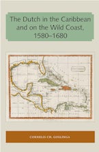The Dutch in the Caribbean and on the Wild Coast 1580-1680